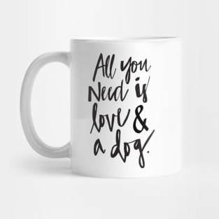 All you need is love and a dog Mug